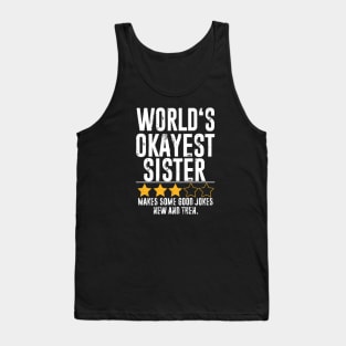 Funny sisterGifts World's Okayest sister Tank Top
